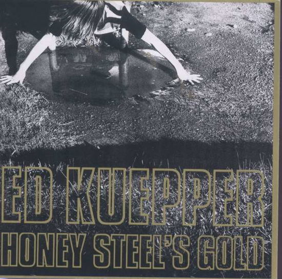 Cover for Ed Kuepper · Honey Steel's Gold (CD) [Reissue edition] (2011)