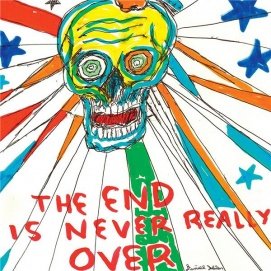 The End Is Never Really Over - Daniel Johnston - Music - FERALTONE - 5051083154697 - August 29, 2020