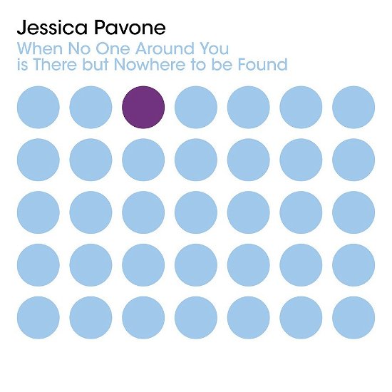 Cover for Jessica Pavone · When No One Around You Is There But Nowhere To Be Found (CD) (2022)