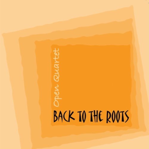 Cover for Open Quartet · Back To The Roots (CD) (2013)