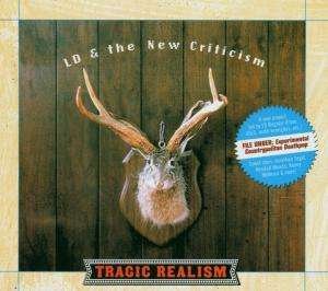Cover for Ld &amp; The New Criticism · Tragic Realism (CD) (2006)