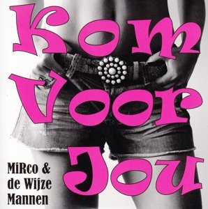 Kom Voor Jou - Mirco & De Wijze Mannen - Música - MARISTA - 8714835099697 - 14 de maio de 2013