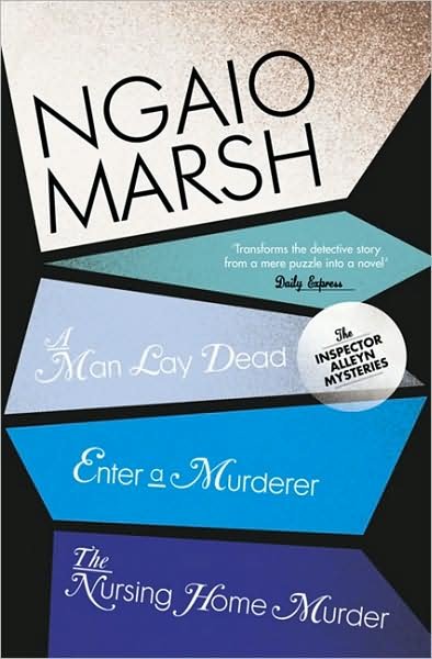 Cover for Ngaio Marsh · A Man Lay Dead / Enter a Murderer / The Nursing Home Murder - The Ngaio Marsh Collection (Paperback Book) (2009)