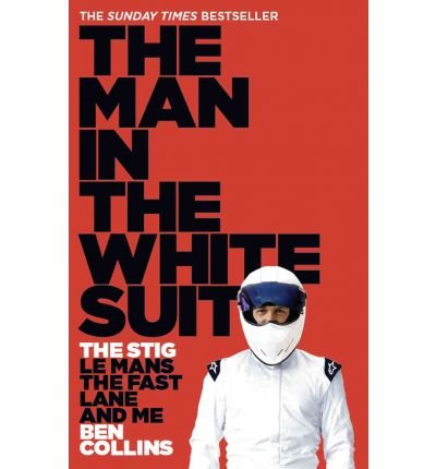 Cover for Ben Collins · The Man in the White Suit: The Stig, Le Mans, the Fast Lane and Me (Paperback Bog) (2011)