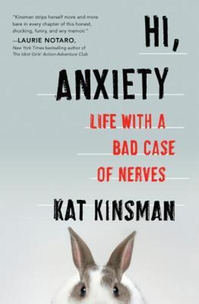 Cover for Kat Kinsman · Hi, Anxiety: Life With a Bad Case of Nerves (Paperback Book) (2017)