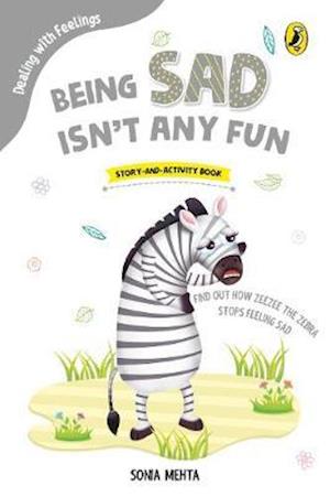 Cover for Sonia Mehta · Being Sad Isn't Any Fun (Dealing with Feelings) (Paperback Book) (2018)