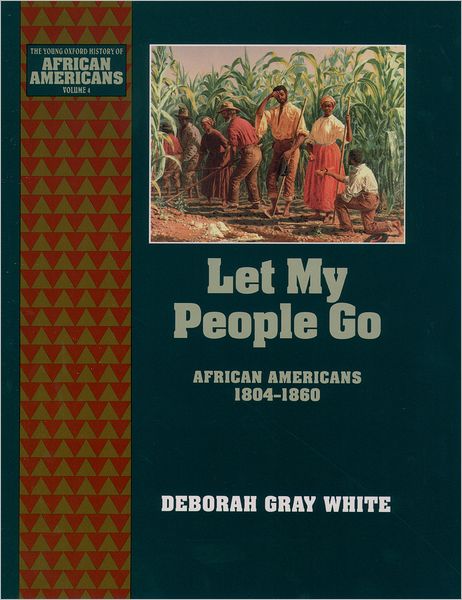 Cover for Deborah Gray White · Let My People Go: African Americans 1804-1860 (The Young Oxford History of African Americans, V. 4) (Hardcover Book) (1996)