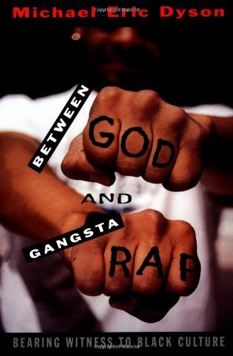 Cover for Dyson, Michael Eric (Professor of Communication Studies, Professor of Communication Studies, University of North Carolina, Chapel Hill) · Between God and Gangsta' Rap: Bearing Witness to Black Culture (Taschenbuch) (1997)