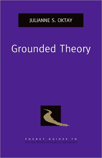 Cover for Oktay, Julianne S. (Professor of Social Work, Professor of Social Work, University of Maryland, Baltimore, MD) · Grounded Theory - Pocket Guides to Social Work Research Methods (Paperback Bog) (2012)