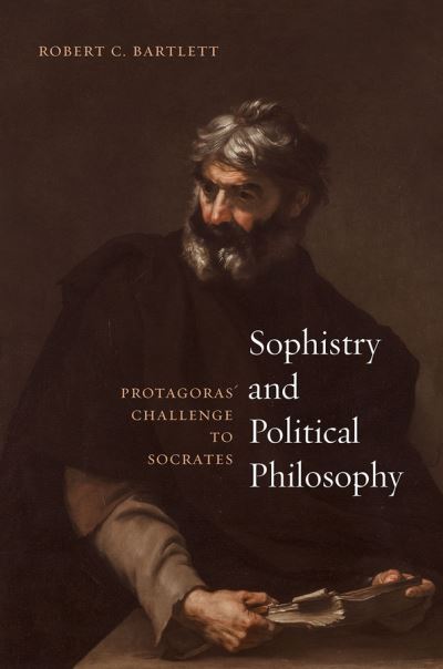 Cover for Robert C Bartlett · Sophistry and Political Philosophy: Protagoras' Challenge to Socrates (Taschenbuch) (2019)