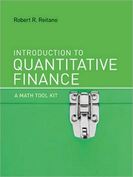 Introduction to Quantitative Finance: A Math Tool Kit - The MIT Press - Reitano, Robert R. (Professor of the Practice in Finance, Brandeis University) - Bücher - MIT Press Ltd - 9780262013697 - 29. Januar 2010