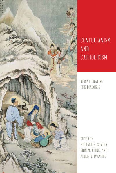 Cover for Confucianism and Catholicism: Reinvigorating the Dialogue (Hardcover Book) (2020)