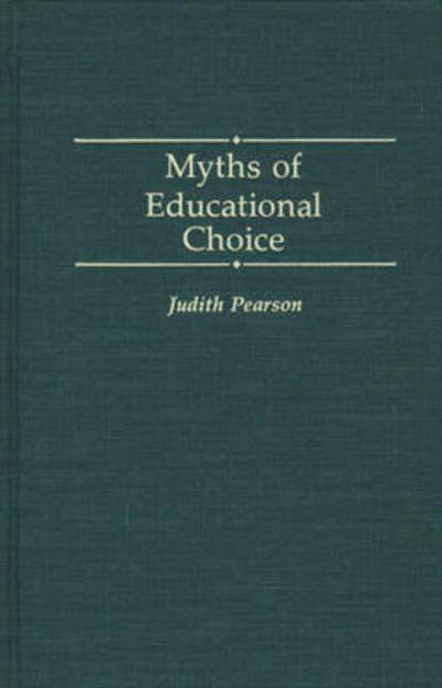 Cover for Judith Pearson · Myths of Educational Choice (Hardcover Book) (1992)