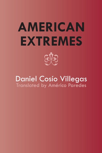 American Extremes: Extremos de America - Texas Pan American Series - Daniel Cosio Villegas - Bøger - University of Texas Press - 9780292700697 - 1964