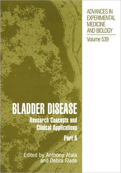 Cover for Debra Slade · Bladder Disease: Research Concepts and Clinical Applications - Advances in Experimental Medicine and Biology (Hardcover Book) [2003 edition] (2003)