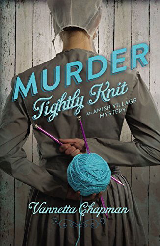 Cover for Vannetta Chapman · Murder Tightly Knit - An Amish Village Mystery (Taschenbuch) (2014)