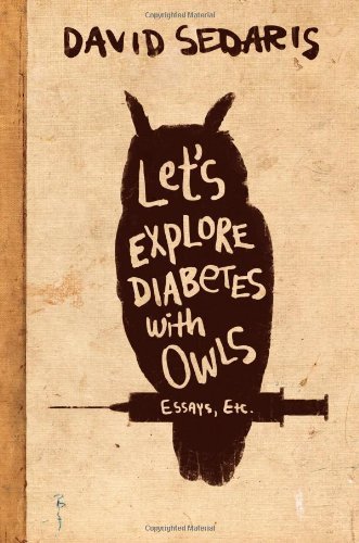 Let's Explore Diabetes with Owls - David Sedaris - Bøger - Little, Brown and Company - 9780316154697 - 23. april 2013