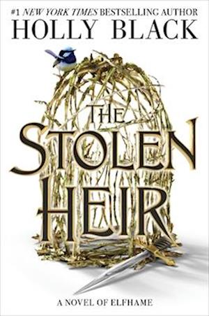 Cover for Holly Black · The Stolen Heir: A Novel Of Elfhame (Volume 1) (The Stolen Heir, 1) (Book) (2025)