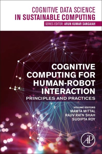 Cover for Cognitive Computing for Human-Robot Interaction: Principles and Practices - Cognitive Data Science in Sustainable Computing (Paperback Book) (2021)