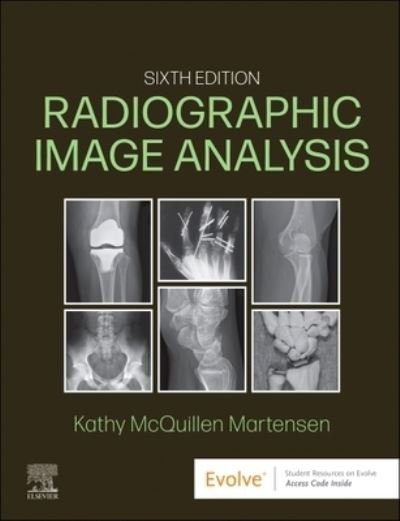 Cover for McQuillen-Martensen, Kathy, MA, RT (R) (Director of Radiologic Technology Education, Department of Radiology, The University of Iowa Hospitals and Clinics, Iowa City, Iowa) · Radiographic Image Analysis (Hardcover Book) (2024)