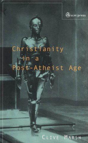 Cover for Clive Marsh · Christianity in a Post-atheist Age (Paperback Book) (2002)