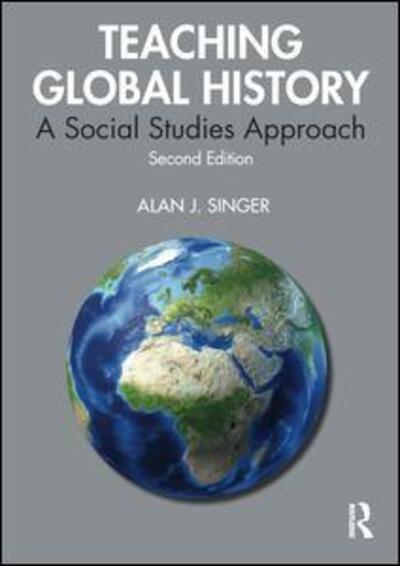 Cover for Singer, Alan J. (Hofstra University, USA) · Teaching Global History: A Social Studies Approach (Paperback Book) (2019)