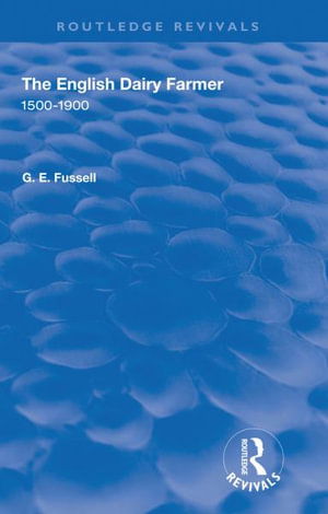 Cover for G. E. Fussell · The English Dairy Farmer: 1500-1900 - Routledge Revivals (Hardcover Book) (2020)