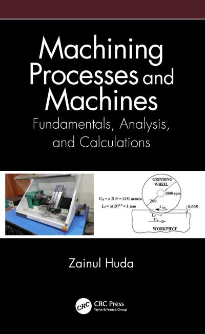 Cover for Huda, Zainul (Department of Mechanical Engineering, King Abdulaziz University, Jeddah, Saudi Arabia) · Machining Processes and Machines: Fundamentals, Analysis, and Calculations (Innbunden bok) (2020)