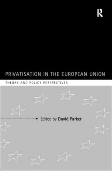 Cover for David Parker · Privatization in the European Union: Theory and Policy Perspectives (Hardcover Book) (1998)