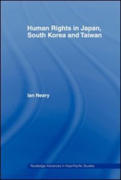 Cover for Ian Neary · Human Rights in Japan, South Korea and Taiwan - Routledge Advances in Asia-Pacific Studies (Paperback Book) (2006)