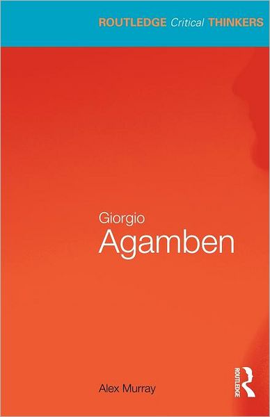 Cover for Alex Murray · Giorgio Agamben - Routledge Critical Thinkers (Paperback Book) (2010)