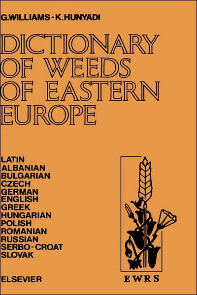 Cover for G. Williams · Dictionary of Weeds of Eastern Europe: Their Common Names and Importance in Latin, Albanian, Bulgarian, Czech, German, English, Greek, Hungarian, Polish, Romanian, Russian, Serbo-Croat and Slovak (Hardcover Book) (1988)