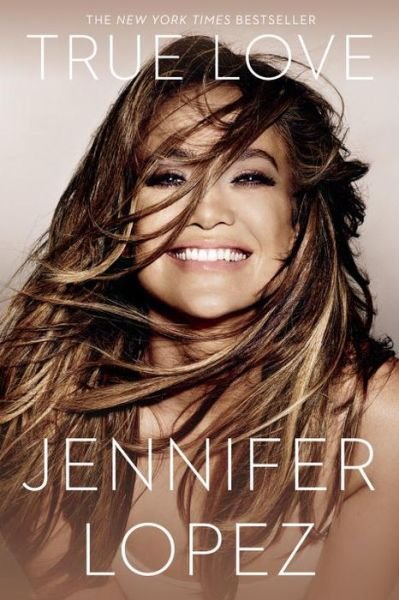 True Love - Jennifer Lopez - Bøker - Random House US - 9780451468697 - 3. november 2015