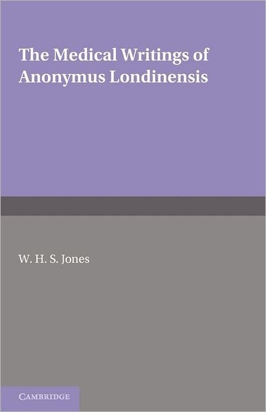 Cover for W. H. S. Jones · The Medical Writings of Anonymus Londinensis (Paperback Book) (2011)