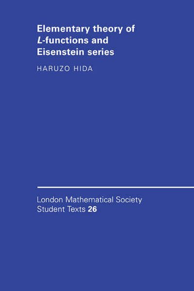 Cover for Hida, Haruzo (University of California, Los Angeles) · Elementary Theory of L-functions and Eisenstein Series - London Mathematical Society Student Texts (Paperback Book) (1993)
