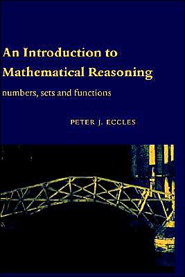 An Introduction to Mathematical Reasoning: Numbers, Sets and Functions - Eccles, Peter J. (University of Manchester) - Books - Cambridge University Press - 9780521592697 - December 11, 1997