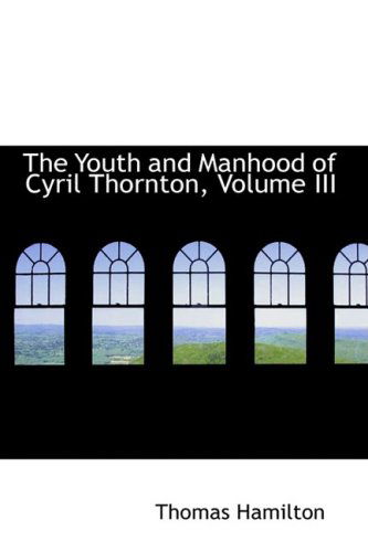 Cover for Thomas Hamilton · The Youth and Manhood of Cyril Thornton, Volume III (Paperback Book) (2008)