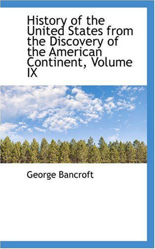 Cover for George Bancroft · History of the United States from the Discovery of the American Continent, Volume Ix (Paperback Book) (2008)