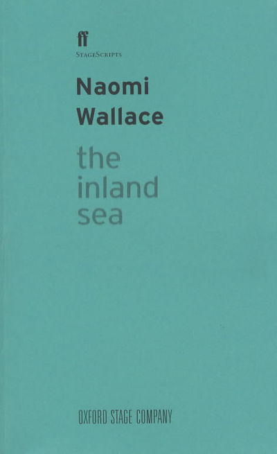 The Inland Sea - Naomi Wallace - Books - Faber & Faber - 9780571216697 - April 8, 2002