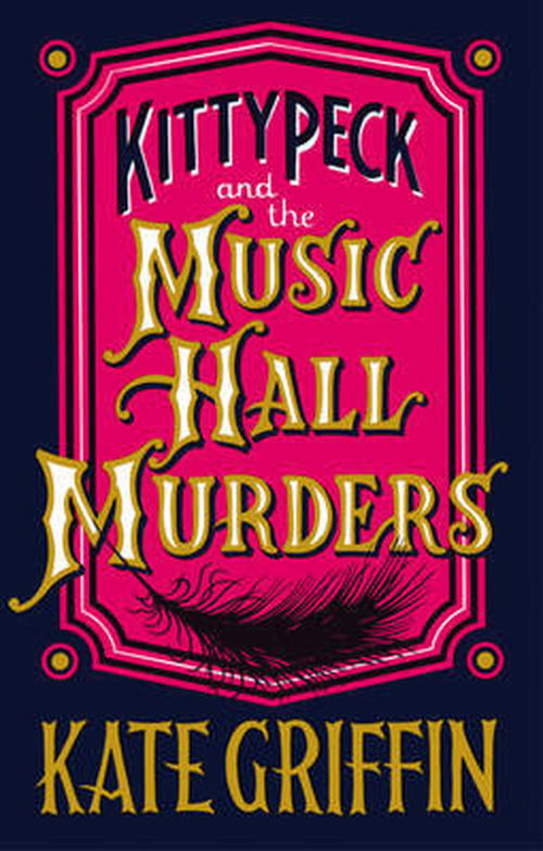 Cover for Kate Griffin · Kitty Peck and the Music Hall Murders (Paperback Book) [Main edition] (2013)