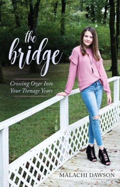 Cover for Malachi Dawson · The Bridge Crossing Over Into Your Teenage Years (Pocketbok) (2018)
