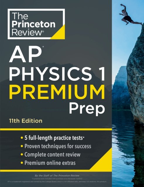 Cover for Princeton Review · Princeton Review AP Physics 1 Premium Prep: 5 Practice Tests + Complete Content Review + Strategies &amp; Techniques (Paperback Book) [11 Revised edition] (2024)