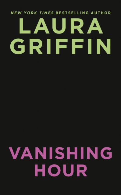 Vanishing Hour - Laura Griffin - Books - Bantam Doubleday Dell Publishing Group I - 9780593546697 - October 25, 2022