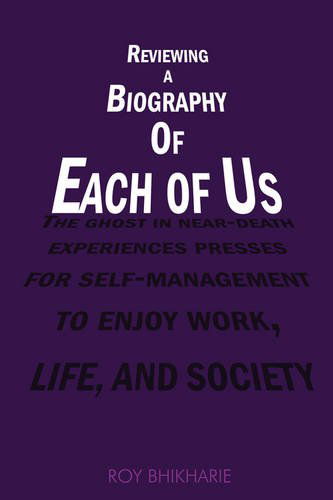 Cover for Roy Bhikharie · Reviewing a Biography of Each of Us: the Ghost in Near-death Experiences Presses for Self-management to Enjoy Work, Life and Society (Taschenbuch) (2009)