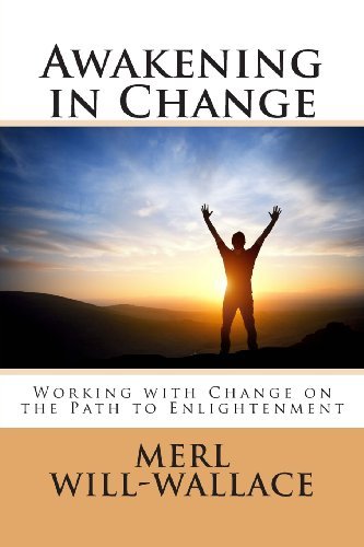 Cover for Merl a Will-wallace · Awakening in Change: Working with Change on the Path to Enlightenment (Paperback Book) (2014)