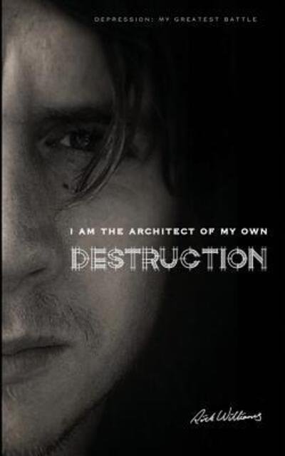 Cover for Rick Williams · I am the Architect of my own Destruction (Paperback Book) (2017)