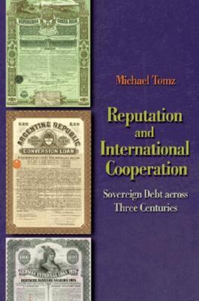 Cover for Michael Tomz · Reputation and International Cooperation: Sovereign Debt across Three Centuries (Paperback Book) (2007)