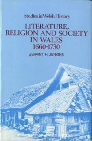 Cover for Geraint H. Jenkins · Literature, Religion and Society in Wales, 1660-1730 - Studies in Welsh History (Hardcover Book) (1980)