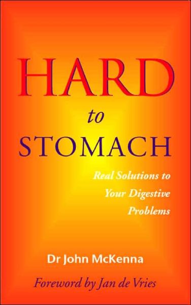 Hard to Stomach: Real Solutions to Your Digestive Problems - John McKenna - Books - Gill - 9780717133697 - May 16, 2002