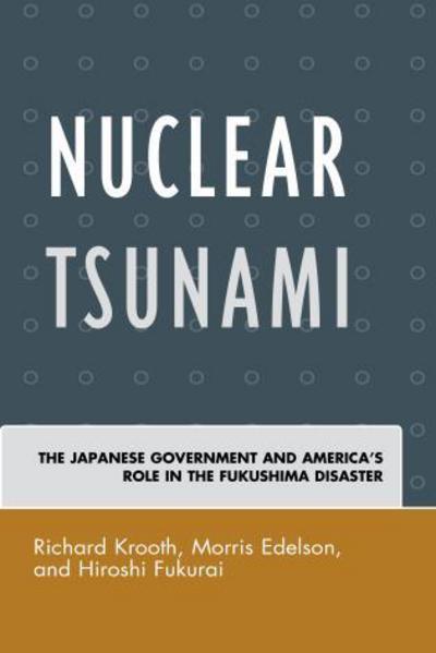 Cover for Richard Krooth · Nuclear Tsunami: The Japanese Government and America's Role in the Fukushima Disaster (Inbunden Bok) (2015)